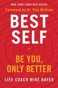 Mike Bayer - Best Self - Be You, Only Better.