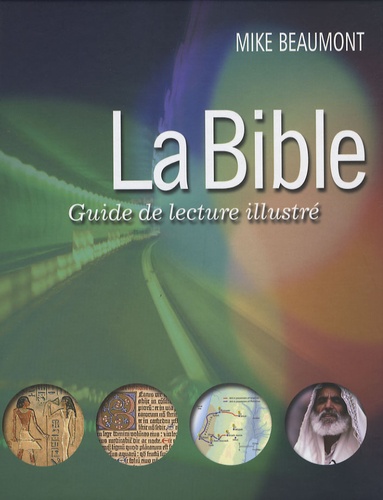 Mike Beaumont - La Bible - Guide de lecture illustré.
