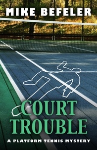  Mike Befeler - Court Trouble (A Platform Tennis Mystery).