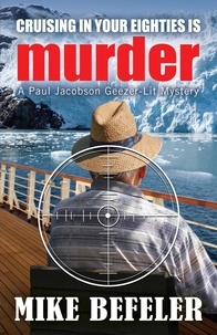  Mike Befeler - Cruising in Your Eighties Is Murder - Paul Jacobson Geezer-lit Mysteries, #4.