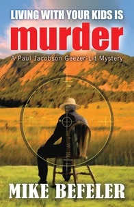  Mike Befeler - Living With Your Kids Is Murder - Paul Jacobson Geezer-lit Mysteries, #2.