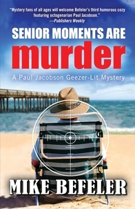  Mike Befeler - Senior Moments Are Murder - Paul Jacobson Geezer-lit Mysteries, #3.