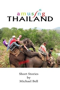  Mike Bell - Amusing Thailand - A Survivor's Guide to Pattaya.