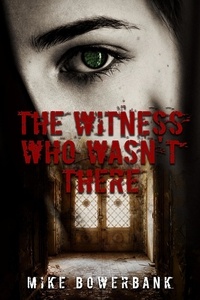  Mike Bowerbank - The Witness Who Wasn't There.