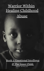  Mike Bowles - Warrior Within: Healing Chilhood Abuse Book 2 - Warrior Within.