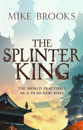 The Splinter King. The God-King Chronicles, Book 2