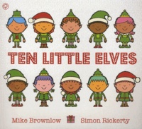 Mike Brownlow et Simon Rickerty - Ten Little  : Ten Little Elves.