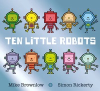 Mike Brownlow - Ten Little  : Ten Little Robots.