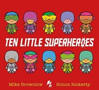 Mike Brownlow et Simon Rickerty - Ten Little  : Ten Little Superheroes.