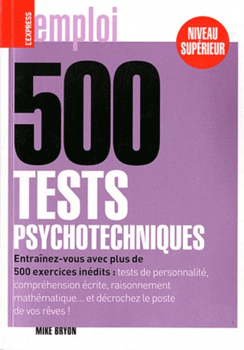 Mike Bryon - 500 tests psychotechniques - Niveau supérieur.