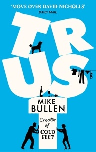 Mike Bullen - Trust - The debut novel from the creator of Cold Feet.