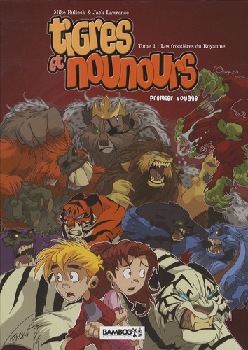 Mike Bullock et Jack Lawrence - Tigres et nounours premier voyage Tome 1 : Les frontières du royaume.