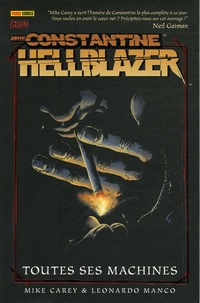Mike Carey et Steve Dillon - Hellblazer - John Constantine  : Toutes ses machines.