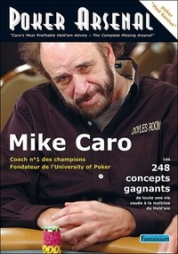 Mike Caro - Poker Arsenal - Les 248 concepts gagnants de toute une vie vouée à la maîtrise du Hold'em.