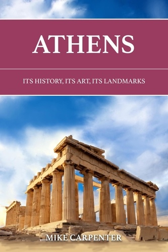  Mike Carpenter - Athens: Its History, Its Art, Its Landmarks - The Cultured Traveler.
