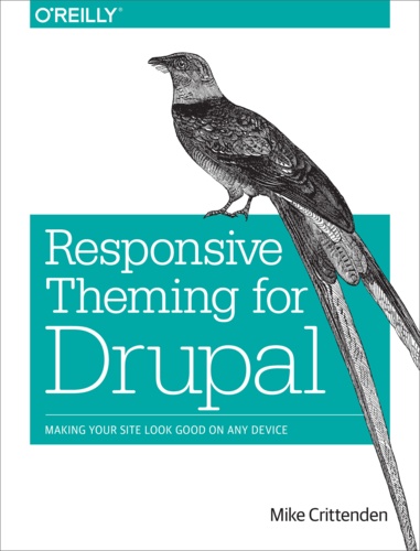Mike Crittenden - Responsive Theming for Drupal - Making Your Site Look Good on Any Device.