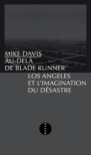 Au-delà de Blade Runner. Los Angeles et l'imagination du désastre