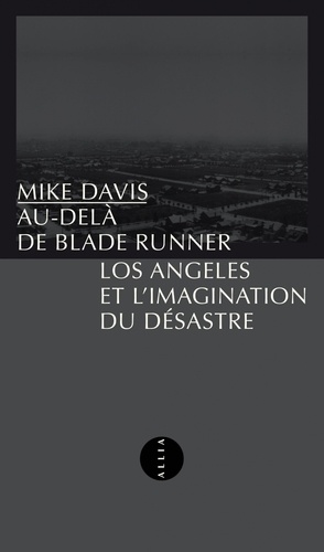 Au-delà de Blade Runner. Los Angeles et l'imagination du désastre