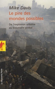 Mike Davis - Le pire des mondes possibles - De l'explosion urbaine au bidonville global.