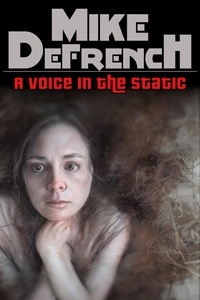 Mike DeFrench - A Voice in the Static - Short Stories, #1.