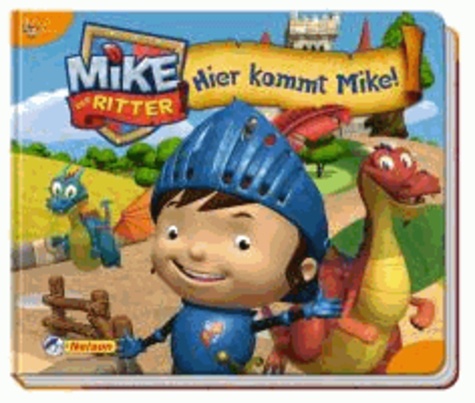 Mike der Ritter: Hier kommt Mike!.
