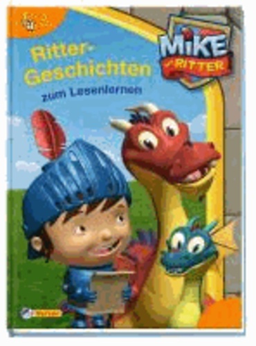 Mike der Ritter: Rittergeschichten zum Lesenlernen.