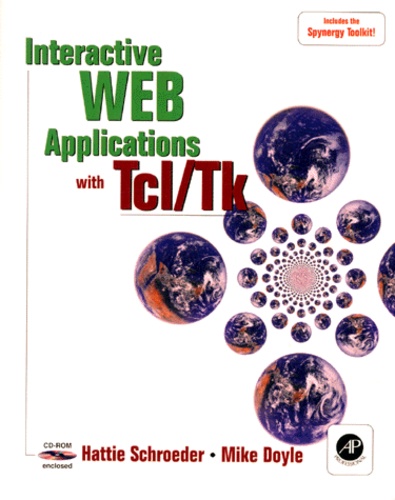 Mike Doyle et Hattie Schroeder - Interactive Web Applications With Tci/Tk. Edition Anglaise, Avec Cd-Rom.