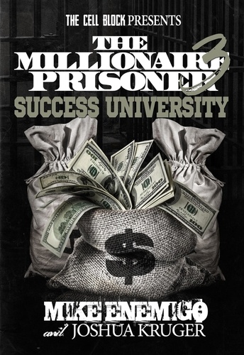  Mike Enemigo et  Josh Kruger - The Millionaire Prisoner 3: Success University.