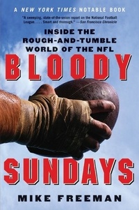Mike Freeman - Bloody Sundays - Inside the Rough and Tumble World of the NFL.