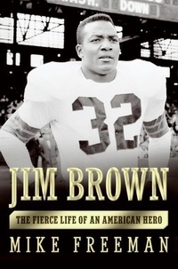 Mike Freeman - Jim Brown - A Hero's Life.
