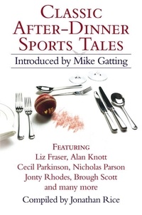 Mike Gatting et Jonathan Rice - Classic After-Dinner Sports Tales.
