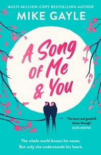 Mike Gayle - A Song of Me and You - a heartfelt and romantic novel of first love and second chances, picked for the Richard &amp; Judy Book Club.