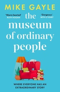 Mike Gayle - The Museum of Ordinary People.