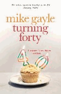 Mike Gayle - Turning Forty.