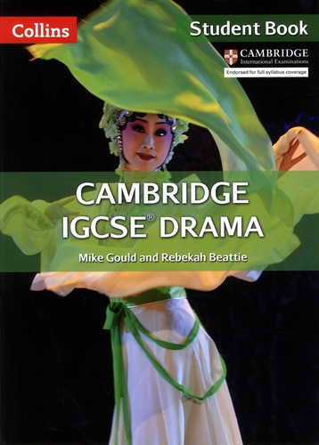 Mike Gould et Rebekah Beattie - Cambridge IGCSE Drama - Student Book.