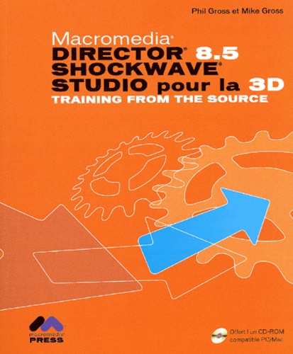 Mike Gross et Phil Gross - Macromedia Director 8 - 5 shocwave studio pour la 3D. 1 Cédérom