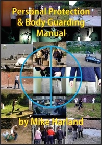 Mike Harland - Personal Protection And Body Guarding Manual.