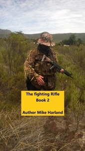  Mike Harland - The Fighting Rifle Book 2 - The Fighting Rifle, #2.
