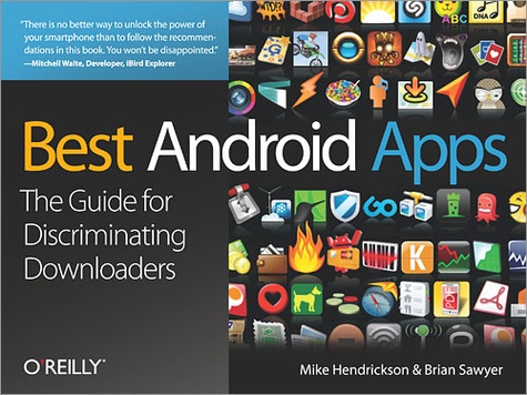 Mike Hendrickson et Brian Sawyer - Best Android Apps - The Guide for Discriminating Downloaders.