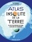 Atlas insolite de la Terre. Des cartes pour comprendre notre monde et notre impact sur l'environnement