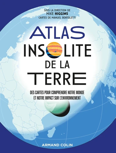 Couverture de Atlas insolite de la Terre : des cartes pour comprendre notre monde et notre impact sur l'environnement