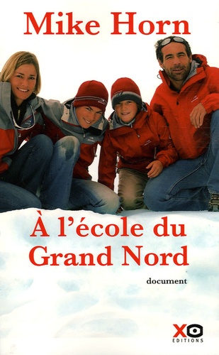 Mike Horn - A l'école du Grand Nord.