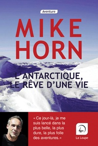 Joomla ebooks téléchargement gratuit L'Antarctique, le rêve d'une vie en francais par Mike Horn  9782848688466