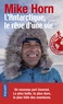 Mike Horn - L'Antarctique, le rêve d'une vie.