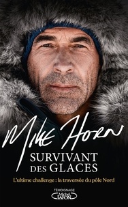 Mike Horn - Survivant des glaces - SURVIVANT DES GLACES [NUM].