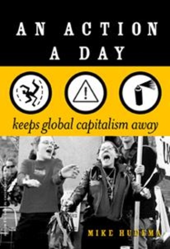 Mike Hudema et Jacob Rolfe - An Action A Day - Keeps Global Capitalism Away.
