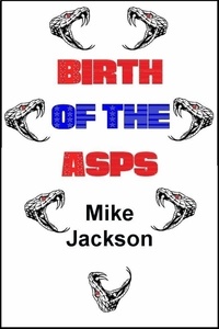  Mike Jackson - Birth Of The Asps - Jim Scott Books, #10.