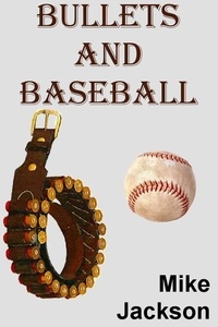  Mike Jackson - Bullets And Baseball - Jim Scott Books, #15.