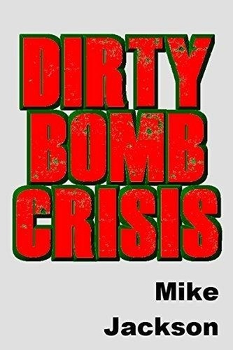  Mike Jackson - Dirty Bomb Crisis - Jim Scott Books, #29.