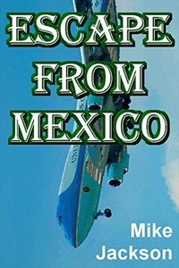  Mike Jackson - Escape From Mexico - Jim Scott Books, #27.